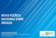 NOVA POLÍTICA NACIONAL SOBRE DROGAS - Projetos e ......relacionados ao tratamento, à recuperação e à reinserção social de usuários e dependentes e ao Plano Integrado de Enfrentamento
