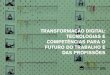 TRANSFORMAÇÃO DIGITAL: TECNOLOGIAS E …observatoriodoemprego.web.ua.pt/wp-content/uploads/...FUTURO DO TRABALHO E DAS PROFISSÕES 2020. 2 FICHA TÉCNICA TÍTULO: ... da Comissão