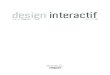 Design interactif - fnac-static.com · 2012. 2. 21. · Le design interactif se situe dans cette perspective. Il ne s’intéresse plus simplement à l’objet en tant que forme autonome