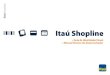 Itaú Shopline - Expert · área de reserva da marca Itaú para seu uso neste ícone. Esta reserva indica o mínimo de distância que se deve ter da marca para preservarmos sua leitura