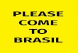 PLEASE COME TO BRASIL - UnBJosé Lucas de Deus Alvarenga PLEASE COME TO BRASIL Trabalho de conclusão do curso de Artes Plásticas, habilitação em Bacharelado, do Departamento de