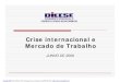 Crise internacional e Mercado de Trabalho 1 - Sergio Arbulu... · 2011. 6. 3. · Mercado de Trabalho JUNHO DE 2009 ... Renovação da redução do IPI dos automóveis (março de