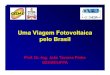 Uma Viagem Fotovoltaica pelo Brasilcresesb.cepel.br/snesf/palestras/17-05-2005/PINHO.pdf · 2005. 5. 17. · objetivo atender comunidades carentes isoladas - Apresentou as Fases I,