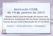 Instrução CGEB, de 14 de janeiro de 2015 · 2018. 4. 25. · Dispõe sobre a escolarização de alunos com Deficiência Intelectual (DI) da Rede Estadual de Ensino de que trata
