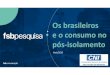 Os brasileiros e o consumo no pós-isolamento - FIEG...A pesquisa também investigou como os brasileiros pretendem se comportar como consumidores após o fim do isolamento social