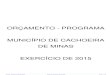 ORÇAMENTO - PROGRAMA MUNICÍPIO DE CACHOEIRA DE …€¦ · 2015, compreendendo o orçamento fiscal, referente aos poderes Executivo e Legislativo do município. Parágrafo Único