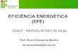 EFICIÊNCIA ENERGÉTICA (EFE)bruno.martins/EFE/AULA 6 - EFE... · 2017. 5. 12. · Aula 6 – Melhoria do fator de cargaAula 5 – Fornecimento de energia 1) Sória, A. F. e Filipini,