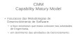 Departamento de Informática - CMM Capability Matury Model · 2019. 5. 3. · CMM Capability Matury Model No nível 1, chamado de Inicial, o desenvolvimento é caótico (ad hoc)