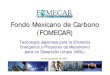 Fondo Mexicano de Carbono (FOMECAR) - JETRO ... Fondo Mexicano de Carbono (FOMECAR) Fondo Mexicano de