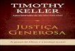 “Keller nos mostra como […] um espírito de · 2020. 8. 27. · Justiça e Bíblia Outro tipo de pessoa que eu gostaria que lesse este livro abor-da com desconfiança “esse