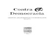 Contra Democracia - anarcopunk.org · 2018. 3. 18. · Originalmente publicado no ano de 2013, “Contra a democracia” é resultado de debates que se fizeram necessários entre