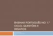 Ensinar Portugu£¾s no 1.¢› Ciclo: quest£µes e se aos momentos estabelecidos para a aula de Portugu£¾s