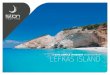 7 DAYS SAMPLE ITINERARY STARTING FROM LEFKAS ISLAND · 2021. 4. 9. · LEFKAS ISLAND Lefkada or Leucas Island is surrounded by a total of 24 islets (Aristotle Onassis’ Skorpios
