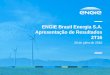 ENGIE Brasil Energia S.A. Apresentação de Resultados 2T16arquivo.enfoque.com.br/site/infocias/arq_infocias_Comu... · 2016. 7. 29. · Concluída a concretagem do pedestal do Turbo-Gerador