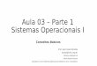 Aula 03 – Parte 1 Sistemas Operacionais I