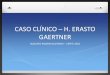 CASO CLÍNICO – H. ERASTO GAERTNER