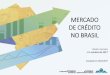 MERCADO DE CRÉDITO NO BRASIL - Gov