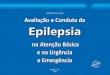 MINISTÉRIO DA SAÚDE Avaliação e Conduta da Epilepsia