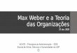 Max Weber e a Teoria das Organizações