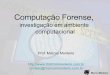 Computação Forense, - Marcos Monteiro