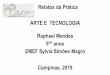 Relatos da Prática ARTE E TECNOLOGIA Raphael Mendes