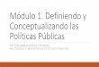 Módulo 1. Definiendo y Conceptualizando las Políticas Públicas