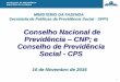 Conselho Nacional de Previdência CNP; e Conselho de 